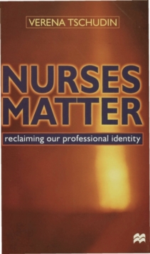 Image for Nurses matter  : reclaiming our professional identity