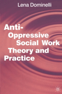 Anti Oppressive Social Work Theory and Practice