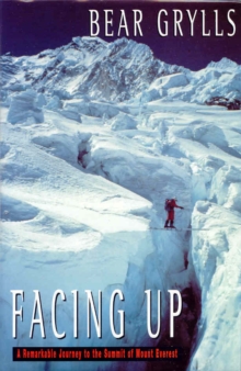 Image for Facing up  : a remarkable journey to the summit of Mt. Everest