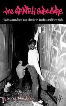 Image for The graffiti subculture  : youth, masculinity and identity in London and New York