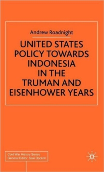 Image for United States policy towards Indonesia in the Truman and Eisenhower years