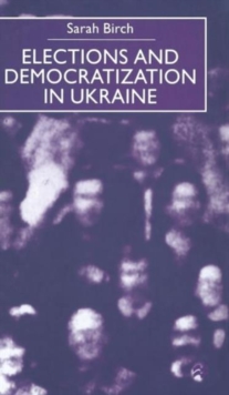 Elections and Democratization in Ukraine
