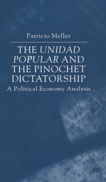 Image for The Unidad popular and the Pinochet dictatorship  : a political analysis