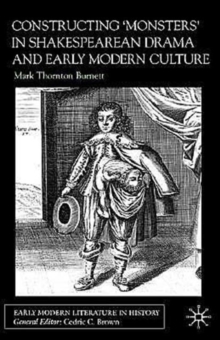 Image for Constructing Monsters in Shakespeare's Drama and Early Modern Culture