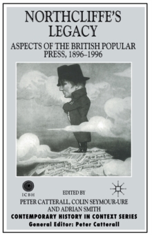 Image for Northcliffe's legacy  : aspects of the British popular press, 1896-1996