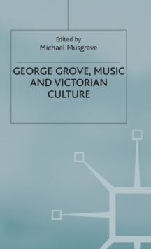 Image for George Grove, Music and Victorian Culture
