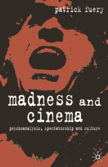 Image for Madness  and cinema  : psychoanalysis, spectatorship and culture