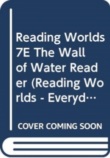Reading Worlds 7E The Wall of Water Reader