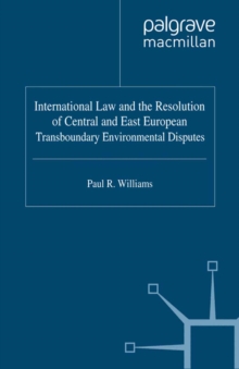 Image for International law and the resolution of Central and East European transboundary environmental disputes.