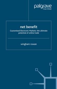 Image for Net benefit: guaranteed electronic markets : the ultimate potential of online trade