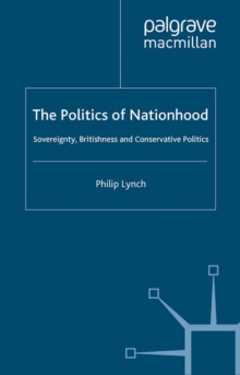 Image for The politics of nationhood: sovereignty, Britishness and conservative politics
