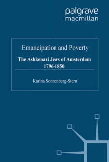 Image for Emancipation and poverty: the Ashkenazi Jews of Amsterdam