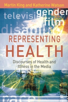 Image for Representing health  : discourses of health and illness in the media