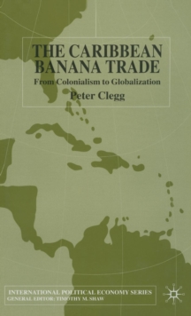 Image for The Caribbean banana trade  : from colonialism to globalization