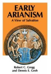 Image for Early Arianism : A View of Salvation