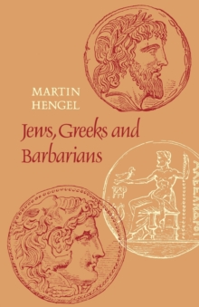 Image for Jews, Greeks and Barbarians : Aspects of the Hellenization of Judaism in the pre-Christian Period