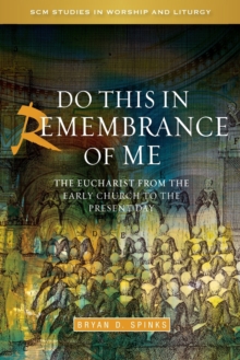 Image for Do this in remembrance of me  : the Eucharist from the early church to the present day