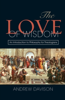 Image for The love of wisdom  : an introduction to philosophy for theologians