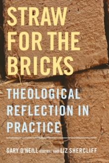 Straw for the Bricks: Theological Reflection in Practice
