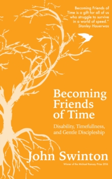 Becoming Friends of Time: Disability, Timefullness, and Gentle Discipleship