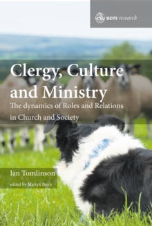 Image for Clergy, culture and ministry  : the dynamics of roles and relations in church and society