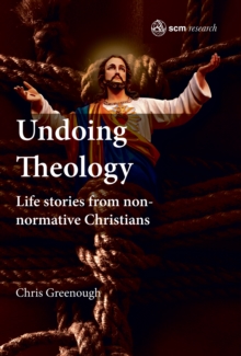 Image for Undoing Theology: Life Stories from Non-normative Christians
