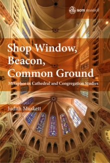 Image for Shop Window, Flagship, Common Ground: Metaphor in Cathedral and Congregation Studies