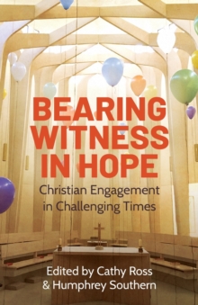 Bearing Witness in Hope: Christian Engagement in Challenging Times