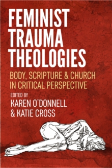 Image for Feminist trauma theologies  : body, scripture & church in critical perspective