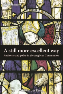 Image for A Still More Excellent Way: Authority and Polity in the Anglican Communion