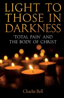 Light to those in Darkness: ‘Total Pain’ and the Body of Christ
