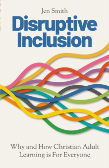 Image for Disruptive inclusion  : re-shaping the practice of Christian adult learning