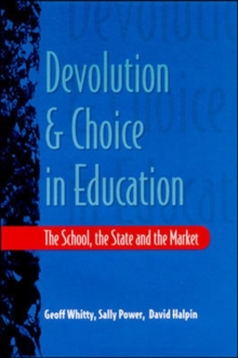 Image for Devolution and choice in education  : the school, the state and the market