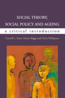 Social Theory, Social Policy and Ageing: A Critical Introduction