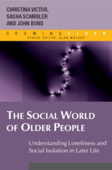 Social World of Older People: Understanding Loneliness and Social Isolation in Later Life