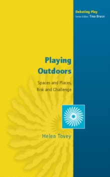 Image for Playing Outdoors: Spaces and Places, Risk and Challenge