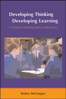 Image for Developing thinking; developing learning  : a guide to thinking skills in education