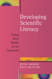 Image for Developing Scientific Literacy: Using News Media in the Classroom