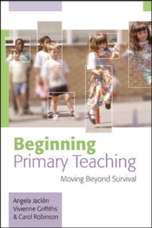 Image for Beginning Primary Teaching : Moving Beyond Survival