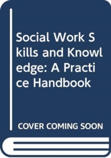 Image for Social work skills and knowledge  : a practice handbook