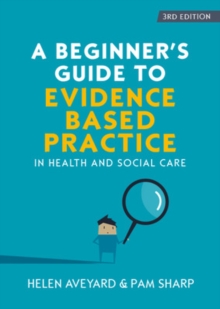 Image for A Beginner's Guide to Evidence-Based Practice in Health and Social Care