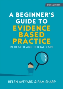 Image for A Beginner's Guide to Evidence-Based Practice in Health and Social Care