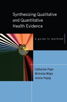 Image for Synthesizing qualitative and quantitative health evidence: a guide to methods
