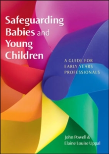 Image for Safeguarding babies and young children  : a guide for early years professionals
