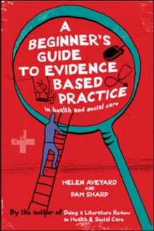 Image for A Beginner's Guide to Evidence Based Practice in Health and Social Care