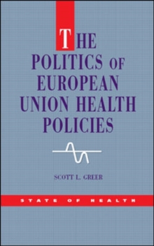 Image for The Politics of European Union Health Policies
