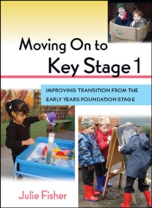 Image for Moving on to Key Stage 1  : improving transition from the early years foundation stage