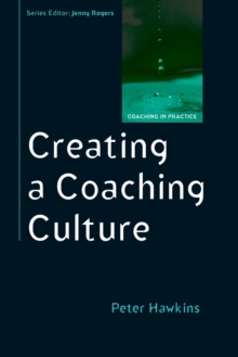 Image for Creating a coaching culture  : developing a coaching strategy for your organization