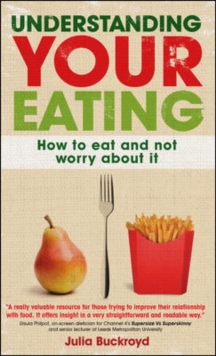 Image for Understanding your eating: how to eat and not worry about it