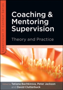 Image for Coaching and Mentoring Supervision: Theory and Practice